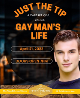 Just the Tip: A Cabaret of a Young Gay's Life